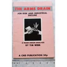 1982 The Arms Drain, Job Risk & Industrial Decline, A Trade Union Analysis