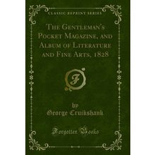 The Gentleman's Pocket Magazine, and Album of Literature and Fine Arts, 1828