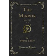 The Mirror, Vol. 10: June, 1915 (Classic Reprint)