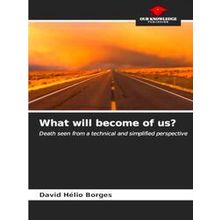 What will become of us?