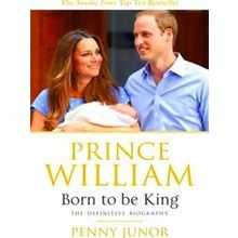 Prince William: Born To Be King
