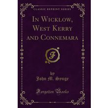 In Wicklow, West Kerry and Connemara (Classic Reprint)