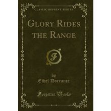 Glory Rides the Range (Classic Reprint)