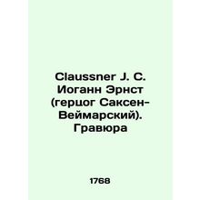Claussner J.C. Johann Ernst (Duke of Saxe-Weimar). Engraving In Russian (ask us