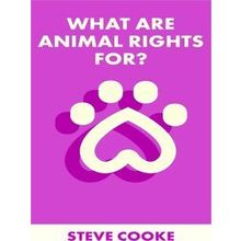 What Is It For? What Are Animal Rights For