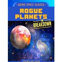 Weird Space Science: The Breakdown: Rogue Planets