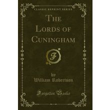 The Lords of Cuningham (Classic Reprint)