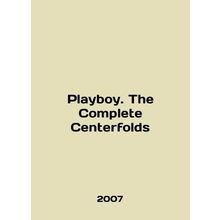 Playboy. The Complete Centerfolds In English /Playboy. The Complete Centerfold