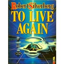 To Live Again by Robert Silverberg