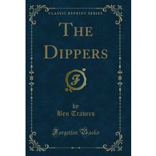 The Dippers (Classic Reprint)