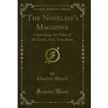 The Novelist's Magazine, Vol. 3: Containing, the Tales of the Genii, And