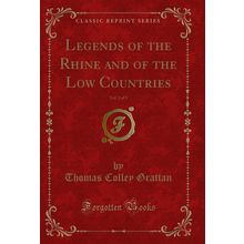 Legends of the Rhine and of the Low Countries, Vol. 2 of 3 (Classic Reprint)