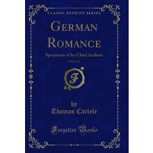 German Romance, Vol. 2 of 2: Specimens of Its Chief Authors (Classic Reprint)