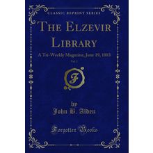 The Elzevir Library, Vol. 2: A Tri-Weekly Magazine, June 19, 1883