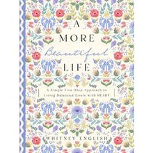A More Beautiful Life: A Simple Five-Step Approach to Living Balanced Goals with