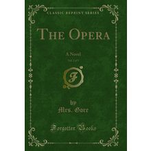The Opera, Vol. 2 of 3: A Novel (Classic Reprint)