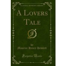 A Lovers Tale (Classic Reprint)