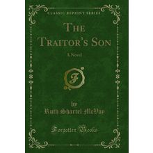 The Traitor's Son: A Novel (Classic Reprint)