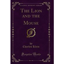 The Lion and the Mouse (Classic Reprint)
