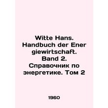 Witte Hans. Handbuch der Energiewirtschaft. Band 2. Energy Handbook, Volume 2 I