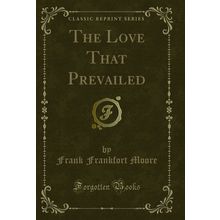 The Love That Prevailed (Classic Reprint)