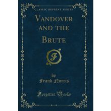 Vandover and the Brute (Classic Reprint)