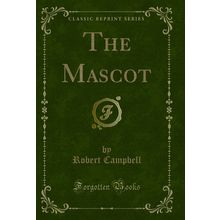 The Mascot (Classic Reprint)