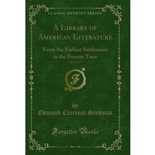 A Library of American Literature, Vol. 9 of 11 (Classic Reprint)
