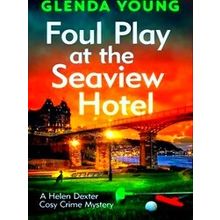 A Helen Dexter Cosy Crime Mystery Foul Play At The Seaview Hotel