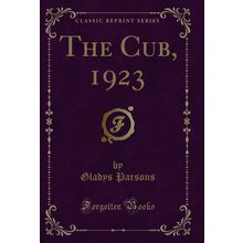 The Cub, 1923 (Classic Reprint)