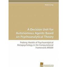 A Decision Unit for Autonomous Agents Based on Psychoanalytical Theory