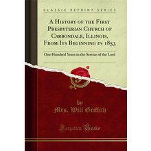 A History of the First Presbyterian Church of Carbondale, Illinois