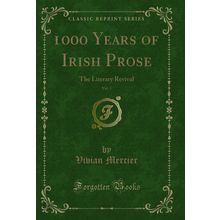 1000 Years of Irish Prose, Vol. 1: The Literary Revival (Classic Reprint)