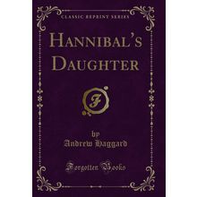 Hannibal's Daughter (Classic Reprint)