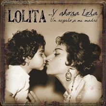 Lolita - Y Ahora Lola...un Regalo a Mi Madre [NUEVO CD]