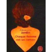 Chaque Femme Est Un Roman - Alexandre Jardin