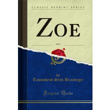 Zoe, Vol. 2 (Classic Reprint)