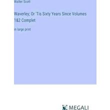 Waverley;Or Tis Sixty Years Since Volumes 1&2 Complet