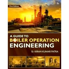 A Guide to Boiler Operation Engineering - For Boe 1st Class and 2nd Class Boiler