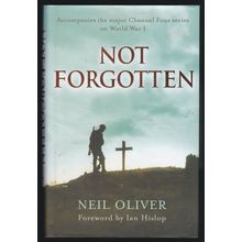 Not Forgotten by Neil Oliver. Foreword by Ian Hislop. Ref: B6146
