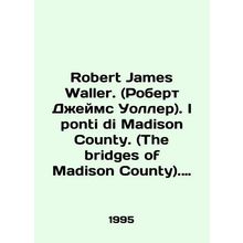 Robert James Waller. (Robert James Waller). I ponti di Madison County. (The brid