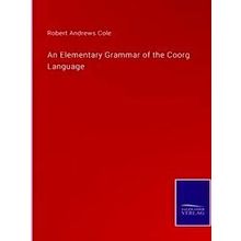 An Elementary Grammar Of The Coorg Language