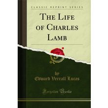 The Life of Charles Lamb (Classic Reprint)