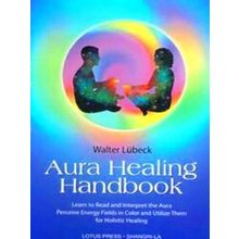 The Aura Healing Handbook - Walter Lubeck