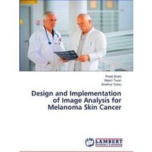 Design and Implementation of Image Analysis for Melanoma Skin Cancer - Preeti Sh