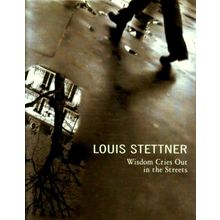Louis Stettner - Wisdom Cries Out in the Streets