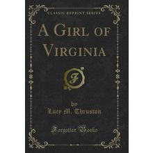 A Girl of Virginia (Classic Reprint)