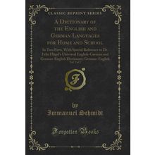 A Dictionary of the English and German Languages for Home and School, Vol. 2 of