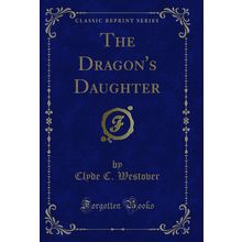 The Dragon's Daughter (Classic Reprint)