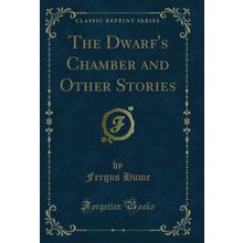 The Dwarf's Chamber and Other Stories (Classic Reprint)
